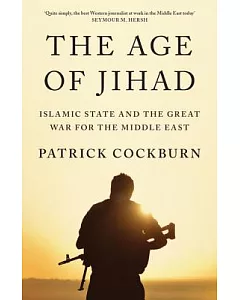 The Age of Jihad: Islamic State and the Great War for the Middle East