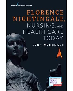 Florence Nightingale, Nursing, and Health Care Today