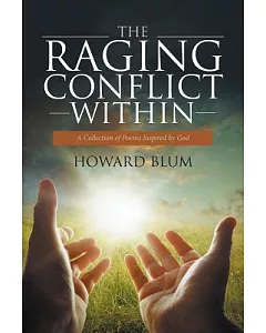 The Raging Conflict Within: A Collection of Poems Inspired by God