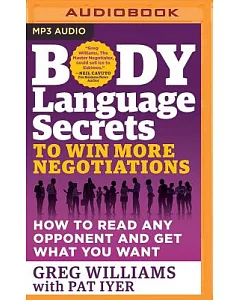 Body Language Secrets to Win More Negotiations: How to Read Any Opponent and Get What You Want