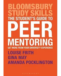 The Student’s Guide to Peer Mentoring: Get More from Your University Experience