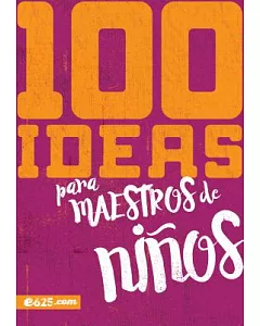 100 ideas para maestros de niños/ 100 Ideas for Children Teachers