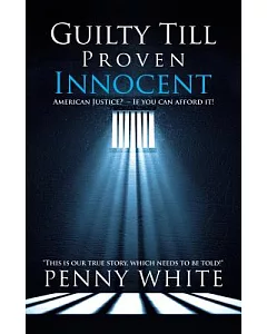 Guilty Till Proven Innocent: American Justice? If You Can Afford It!