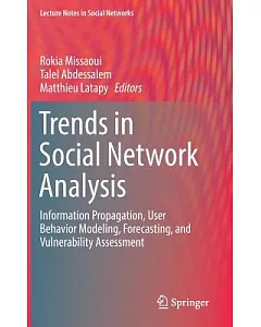 Trends in Social Network Analysis: Information Propagation, User Behavior Modeling, Forecasting, and Vulnerability Assessment