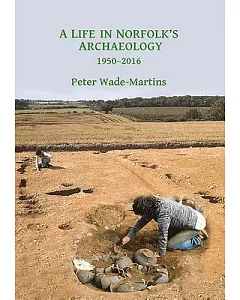 A Life in Norfolk’s Archaeology: 1950-2016: Archaeology in an Arable Landscape