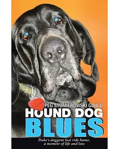 Hound Dog Blues: Duke’s doggone last ride home, a memoir of life and loss