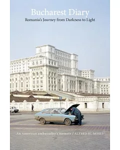 Bucharest Diary: An American Ambassador’s Journey