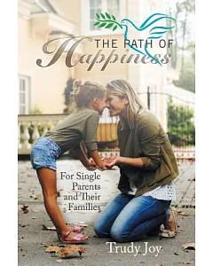 The Path of Happiness: For Single Parents and Their Families