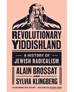 Revolutionary Yiddishland: A History of Jewish Radicalism