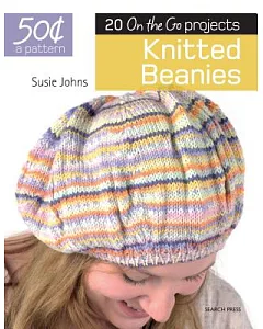 Knitted Beanies: 20 on the Go Projects