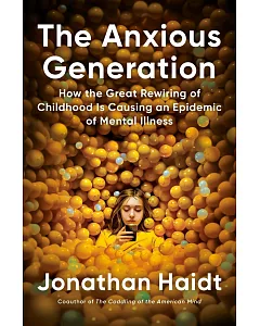 The Anxious Generation: How the Great Rewiring of Childhood Is Causing an Epidemic of Mental Illness