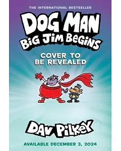 Dog Man: Big Jim Begins: A Graphic Novel (Dog Man #13): From the Creator of Captain Underpants