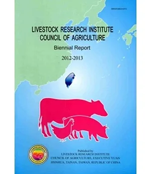 LIVESTOCK RESEARCH INSTITUTE COUNCIL OF AGRICULTURE-Biennial Report 2012-2013