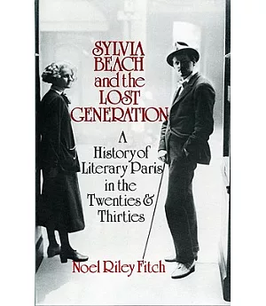 Sylvia Beach and the Lost Generation: A History of Literary Paris in the Twenties and Thirties