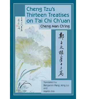 Cheng Tzu’s Thirteen Treatises on T’Ai Chi Ch’Uan