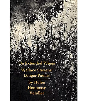 On Extended Wings: Wallace Stevens’ Longer Poems