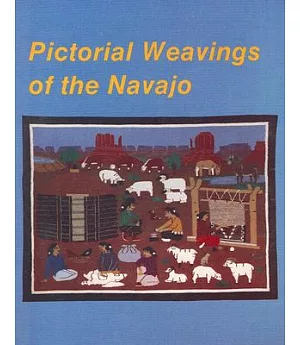 Pictorial Weavings of the Navajos