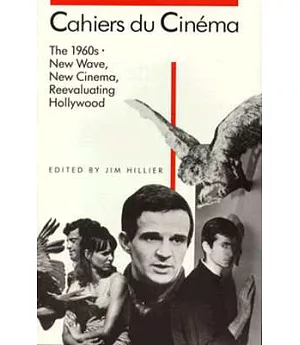 Cahiers Du Cinema: 1960-1968 : New Wave, New Cinema, Reevaluating Hollywood