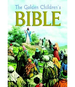 Golden Children’s Bible: The Old Testament and the New Testament