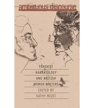 Ambiguous Discourse: Feminist Narratology & British Women Writers