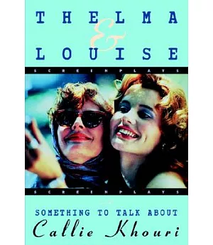 Thelma and Louise and Something to Talk About