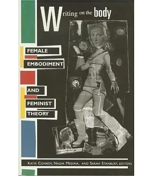 Writing on the Body: Female Embodiment and Feminist Theory