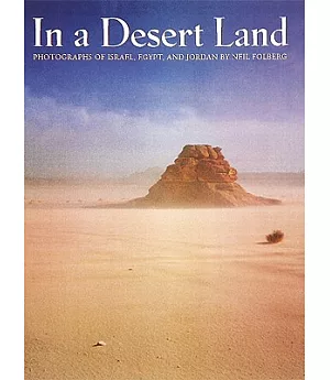 In a Desert Land: Photographs of Israel, Egypt, and Jordan