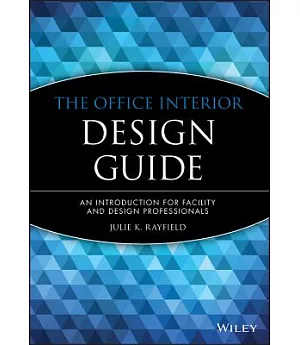 The Office Interior Design Guide: An Introduction for Facility and Design Professionals