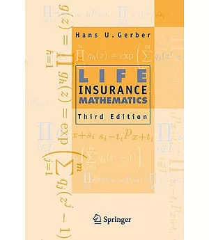 Life Insurance Mathematics: With Exercises Contributed by Samuel H. Cox