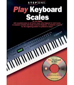 Play Keyboard Scales: 120 Essential Scales in All Twelve Keys, Fully Fingered for Both Hands, in Standard Notation and Handy Key