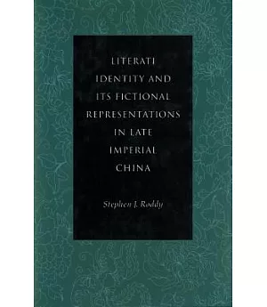 Literati Identity and Its Fictional Representations in Late Imperial China