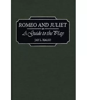 Romeo and Juliet: A Guide to the Play