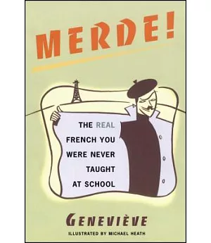 Merde!: The Real French You Were Never Taught at School