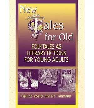 New Tales for Old: Folktales As Literary Fictions for Young Adults