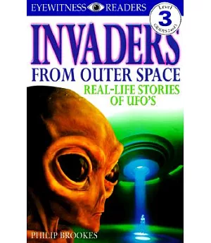 Invaders from Outer Space: Real-life Stories of Ufos