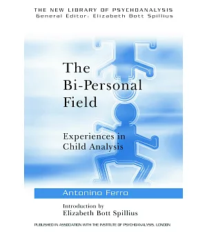 The Bi-Personal Field: Experiences in Child Analysis