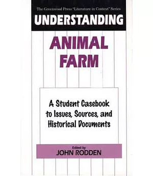 Understanding Animal Farm: A Student Casebook to Issues, Sources, and Historical Documents