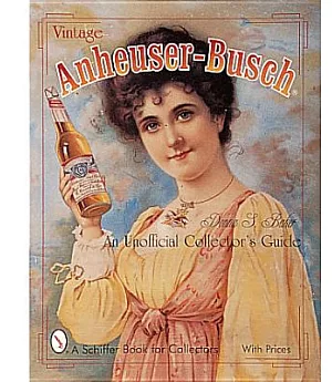 Vintage Anheuser-Busch: An Unauthorized Collector’s Guide