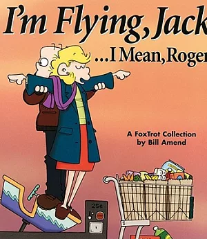 I’m Flying, Jack...I Mean, Roger: A Foxtrot Collection