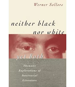 Neither Black Nor White Yet Both: Thematic Explorations of Interracial Literature