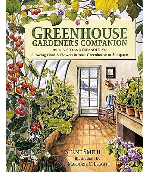 Greenhouse Gardener’s Companion: Growing Food and Flowers in Your Greenhouse or Sunspace