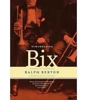 Remembering Bix: A Memoir of the Jazz Age