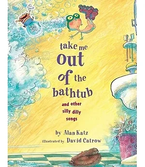 Take Me Out of the Bathtub and Other Silly Dilly Songs