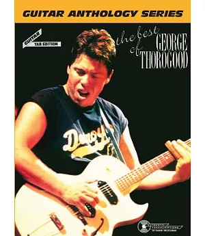 The Best of George Thorogood: The Guitar Anthology Series