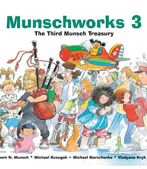 Munschworks 3: The Third Munsch Treasury