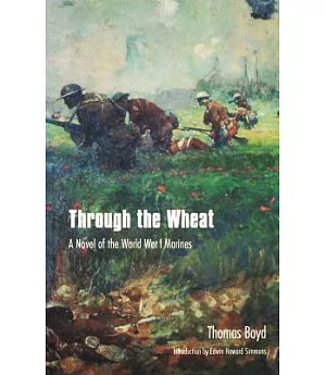 Through the Wheat: A Novel of the World War I Marines