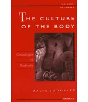 The Culture of the Body: Genealogies of Modernity