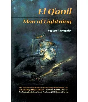 El Q’Anil, Man of Lightning: A Legend of Jacaltenango, Guatemala, in English, Spanish, and Popb’Al Ti’ (Jakaltek Maya