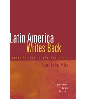 Latin America Writes Back: Postmodernity in the Periphery