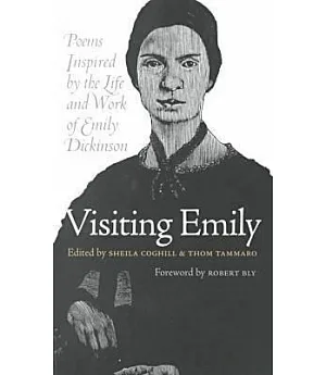 Visiting Emily: Poems Inspired by the Life & Work of Emily Dickinson